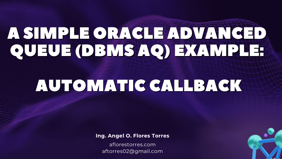 A Simple Oracle Advanced Queue (DBMS AQ) Example: Automatic Callback #JoelKallmanDay